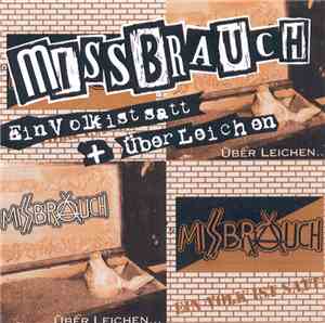 Missbrauch - Ein Volk Ist Satt + Über Leichen