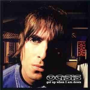 Oasis  - Get Up When I Am Down