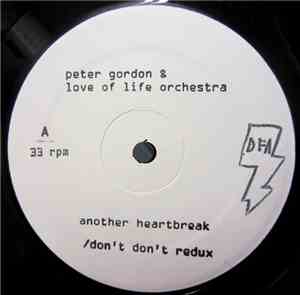 Peter Gordon & Love Of Life Orchestra - Another Heartbreak / Don't Don't Redux