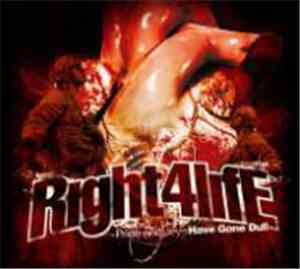 Right 4 Life - Pride And Joy...Have Gone Dull