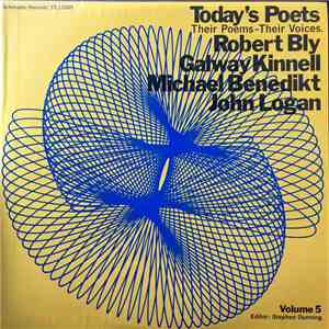 Robert Bly , Galway Kinnell, Michael Benedikt, John Logan  - Today's Poets Their Poems - Their Voices. Volume 5