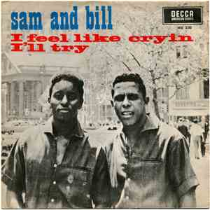 Sam And Bill - I Feel Like Cryin' / I'll Try
