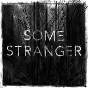 Some Stranger - Some Stranger