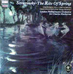 Stravinsky, The London Philharmonic Orchestra, Sir Charles Mackerras - The Rite Of Spring