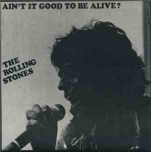 The Rolling Stones - Ain't It Good To Be Alive?