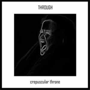 Through  - Crepuscular Throne