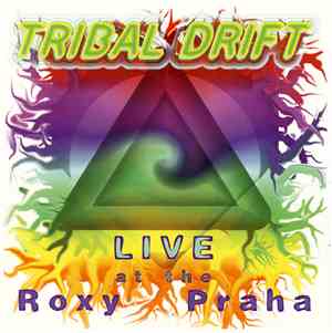 Tribal Drift - Live At The Roxy Praha