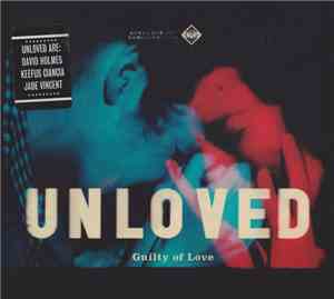 Unloved  - Guilty Of Love