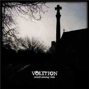 Volition  - Wreck Among Ruin