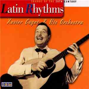 Xavier Cugat & His Orchestra - Sounds Of The 20th Century Latin Rhythms
