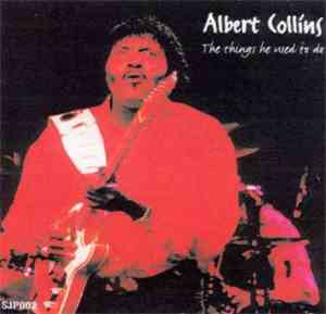 Albert Collins - The Things He Used To Do
