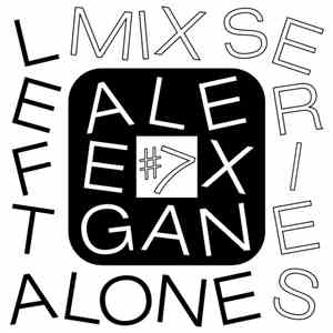 Alex Egan - Left Alone Mix Series #7