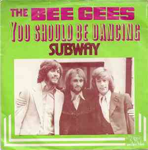 Bee Gees - You Should Be Dancing / Subway