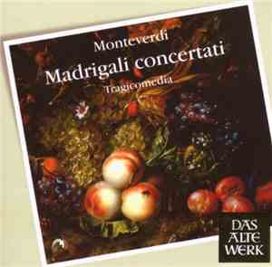 Claudio Monteverdi - Tragicomedia, Stephen Stubbs - Madrigali Concertati