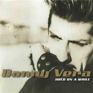 Danny Vera - Hold On A While