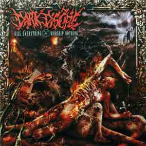 Dark Disciple - Kill Everything - Worship Nothing
