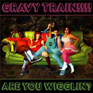 Gravy Train!!!! - Are You Wigglin?