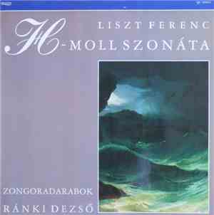 Liszt Ferenc, Ránki Dezső - H-moll Szonáta - Zongoradarabok