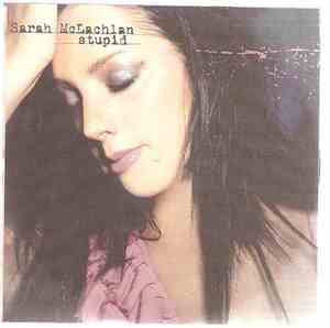 Sarah McLachlan - Stupid
