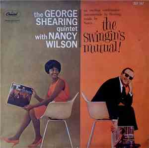 The George Shearing Quintet With Nancy Wilson - The Swingin's Mutual!