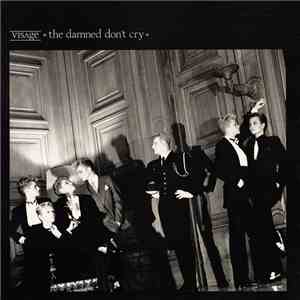 Visage - The Damned Don't Cry