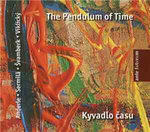 Anderle • Sermilä • Švamberk • Viklický - The Pendulum Of Time = Kyvadlo času