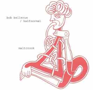 Bob Bellerue / Halfnormal - Maltcrook