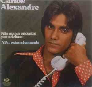 Carlos Alexandre - Não Marco Encontro Por Telefone • Alô... Estou Chamando