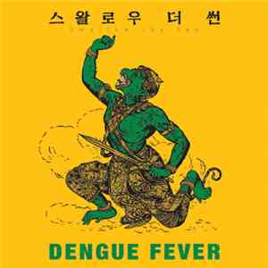 Dengue Fever - Swallow The Sun