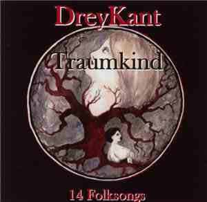 DreyKant - Traumkind − 14 Folksongs