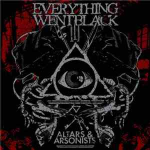 Everything Went Black - Altars & Arsonists