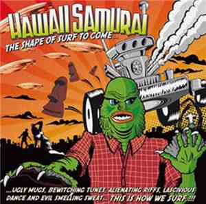 Hawaii Samurai - The Shape Of Surf To Come...