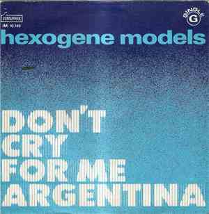 Hexogene Models - Don´t Cry For Me Argentina