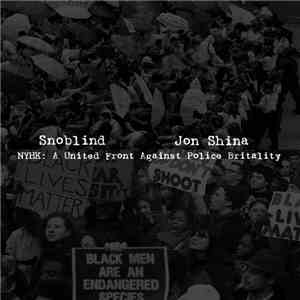 Jon Shina, Snoblind - NYHK: A United Front Against Police Brutality