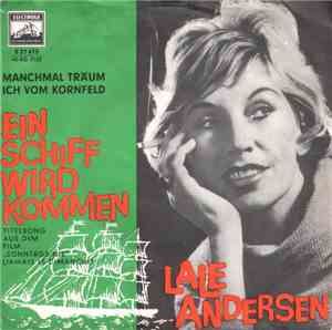Lale Andersen Und Der Bernd Hansen Chor - Ein Schiff Wird Kommen / Manchmal Träum Ich Vom Kornfeld