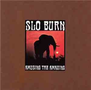 Slo Burn - Amusing The Amazing