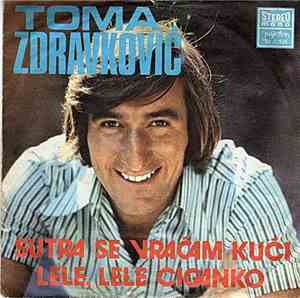 Toma Zdravković - Sutra Se Vraćam Kući