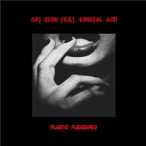 Art Zero feat. Kristaal Ann - Plastic Pleasures