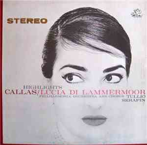 Callas, The Philharmonia Orchestra And Chorus, Tullio Serafin - Lucia Di Lammermoor (Highlights)