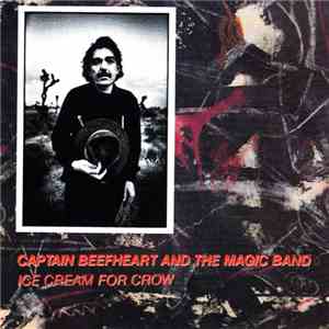 Captain Beefheart & The Magic Band - Ice Cream For Crow