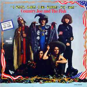 Country Joe And The Fish - I-Feel-Like-I'm-Fixin'-To-Die