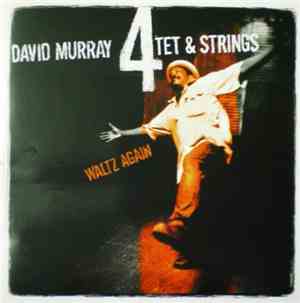 David Murray 4tet & Strings - Waltz Again