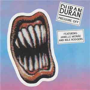 Duran Duran Featuring Janelle Monáe And Nile Rodgers - Pressure Off