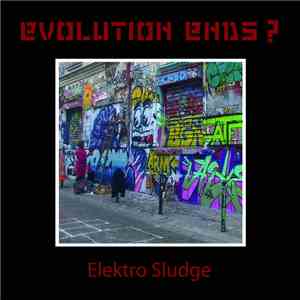 Evolution Ends? - Elektro Sludge