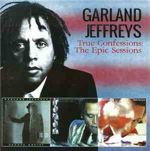 Garland Jeffreys - True Confessions: The Epic Sessions