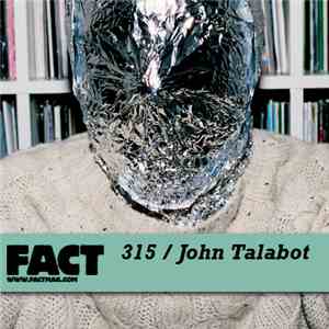 John Talabot - FACT Mix 315