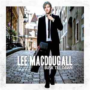 Lee MacDougall - Busk Till Dawn