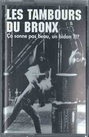 Les Tambours Du Bronx - Ça Sonne Pas Beau, Un Bidon ?!?