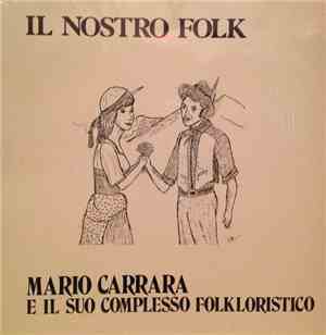 Mario Carrara e il suo complesso folkloristico - Il Nostro Folk