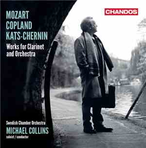 Mozart / Copland / Kats-Chernin / Swedish Chamber Orchestra / Michael Collins  - Works For Clarinet And Orchestra